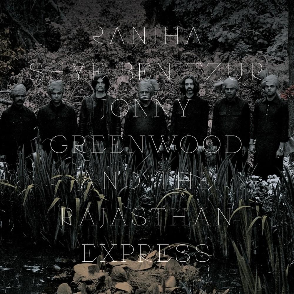 Shye Ben-Tzur, Jonny Greenwood, The Rajasthan Express - Ranjha Vinyl LP album cover
