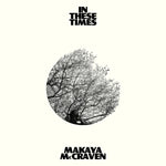 Album cover of Makaya McCraven - In These Times (Indie Exclusive Ivory Vinyl) Vinyl LP