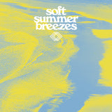Various - Soft Summer Breezes (Translucent Yellow Vinyl) Vinyl LP