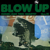 Isao Suzuki Trio / Quartet - Blow Up Vinyl LP album cover