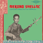Album Cover of Various - Mekong Shellac: Cambodian Artifacts From The 78-rpm Era Vinyl LP on Sublime Frequencies