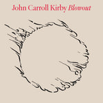 John Carroll Kirby - Blowout Vinyl LP album cover