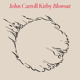John Carroll Kirby - Blowout Vinyl LP album cover