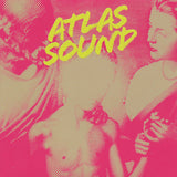 Atlas Sound - Let The Blind Lead Those Who Can See But Cannot Feel  album cover