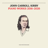John Caroll Kirby - Piano Works 2016-2026 album cover