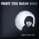 Emahoy Tsegue Maryam Guebrou - Church of Kidane Mehret Vinyl LP album cover
