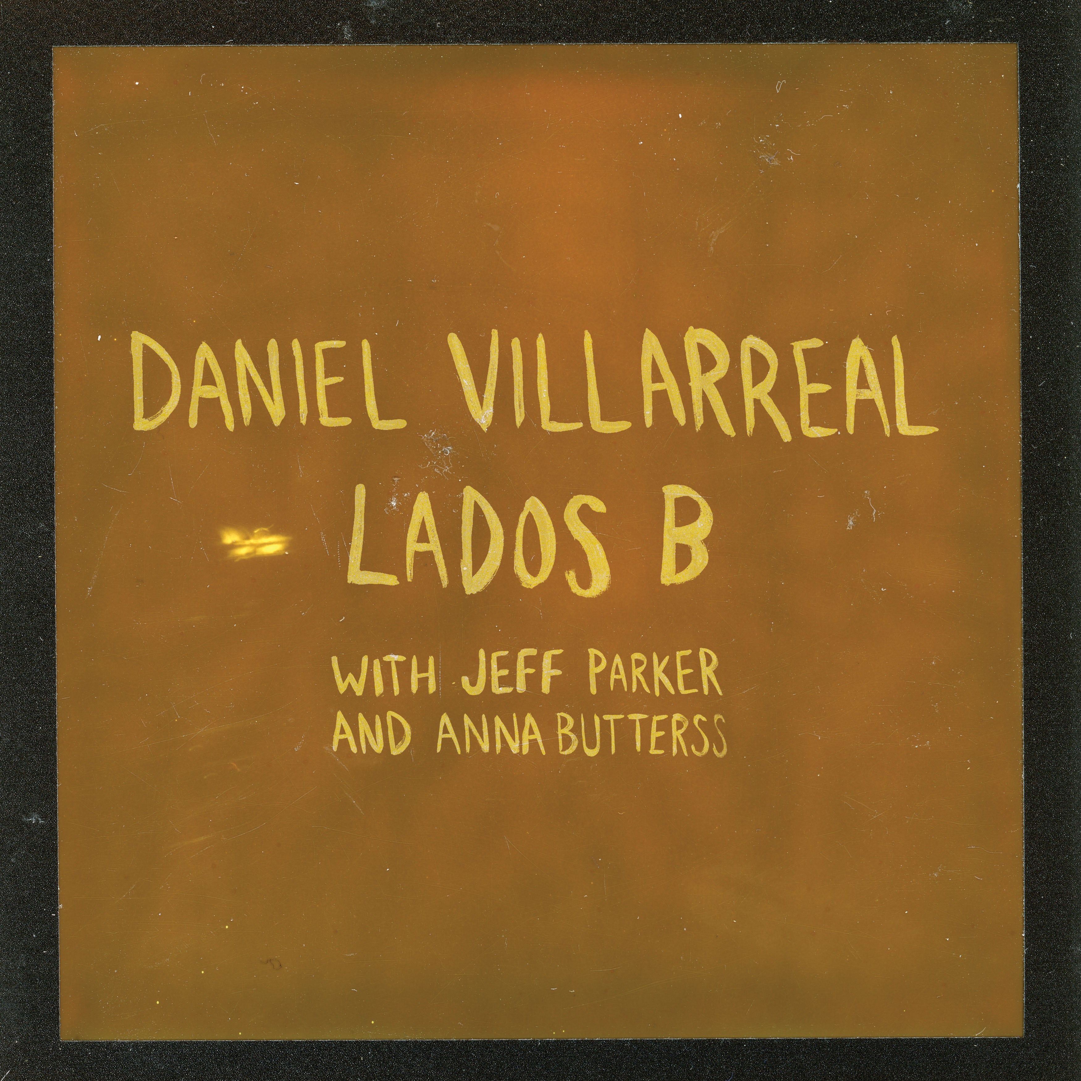 Daniel Villarreal, Jeff Parker, Anna Butterss - Lados B (Orange Vinyl) Vinyl LP album cover