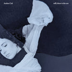 Album Cover of Ambre Ciel - Still, There Is The Sea Vinyl LP on Gondwana Records