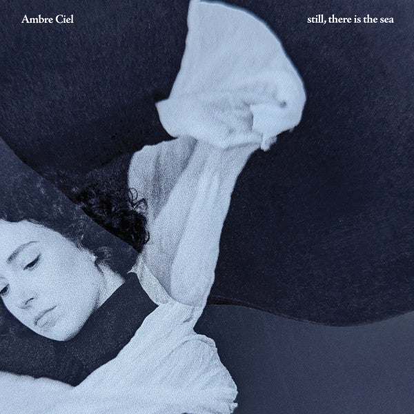 Album Cover of Ambre Ciel - Still, There Is The Sea Vinyl LP on Gondwana Records