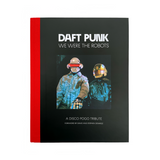 Daft Punk - We Were The Robots Book